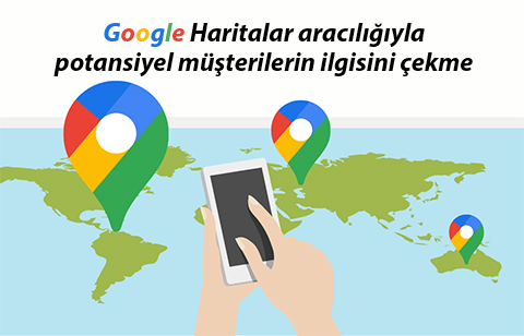 Google Haritalar ile nasıl zengin olunur? Google'dan potansiyel satışları çekmek.